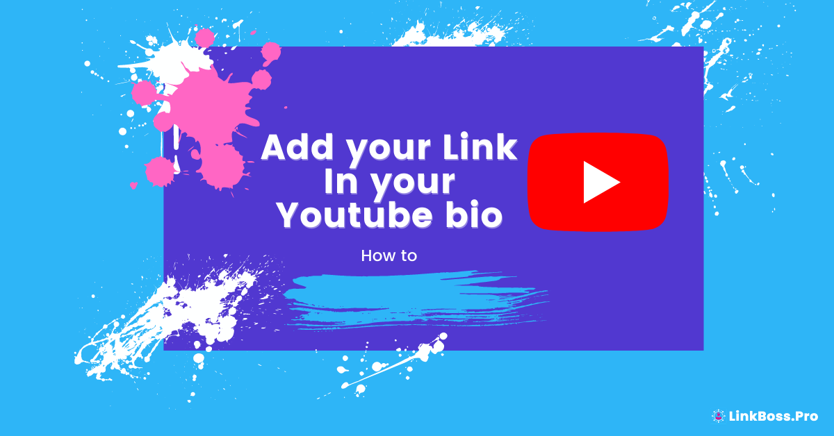 LinkBossPro add your Biolink to yourYoutube page edit and add